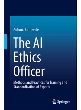 预订 The AI Ethics Advisor: Methods and Practices for Training and Standardization of Experts 人工智能道德官：专家培训与
