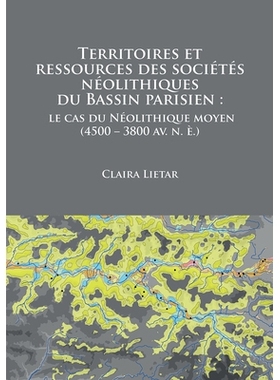 预订 Territoires et ressources des sociétés néolithiques du Bassin parisien: le cas du Néolithique moyen (4500 – 38
