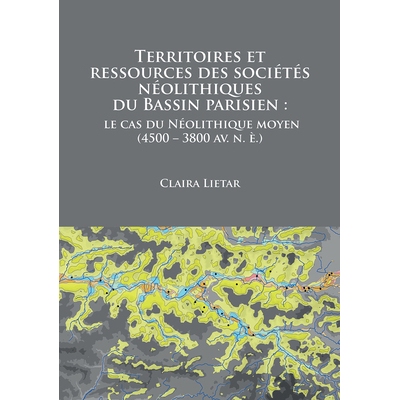 预订 Territoires et ressources des sociétés néolithiques du Bassin parisien: le cas du Néolithique moyen (4500 – 38