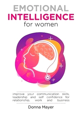 预订 Emotional Intelligence for Women: Improve your communication skills, leadership and self confidence for relationshi