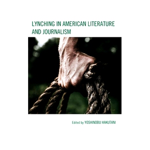 预订 Lynching in American Literature and Journalism 美国文学和新闻业中的私刑: 9781666909098