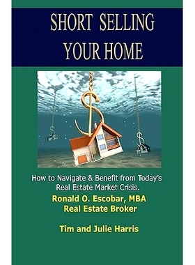 预订 Short Selling Your Home: How to Navigate and Benefit from today’s Real Estate Market Crash: 9781453825570