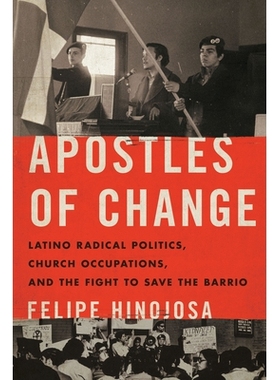 预订 Apostles of Change: Latino Radical Politics, Church Occupations, and the Fight to Save the Barrio 变革的使徒：拉丁