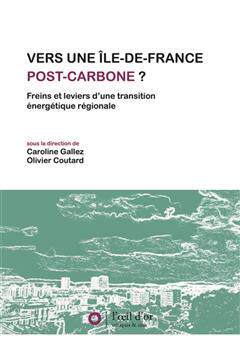 [预订]Vers une Ile-de-France post-carbone ? : freins et leviers d’une transition énergétique régional 9782490437238