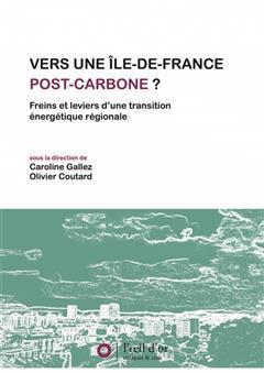[预订]Vers une Ile-de-France post-carbone ? : freins et leviers d’une transition énergétique régional 9782490437238