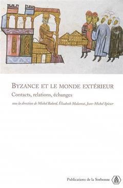 [预订]Byzance et le monde extérieur : contacts, relations, échanges : actes de trois séances du XXe Con 9782859445027