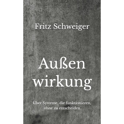 预订 Außenwirkung: Über Systeme, die funktionieren, ohne zu entscheiden 9798246969854