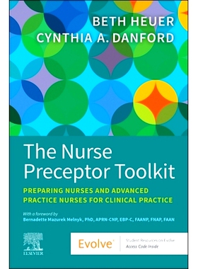 预订 The Nurse Preceptor Toolkit: Preparing Nurses and Advanced Practice Nurses for Clinical Practice: 9780443107368