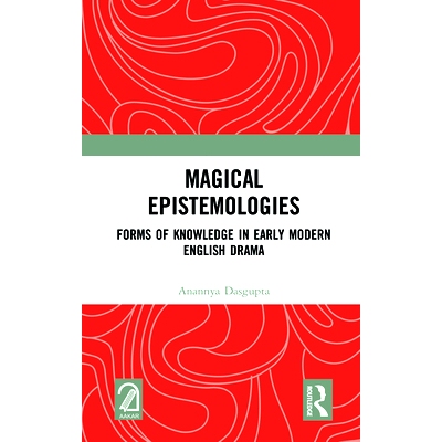 预订 Magical Epistemologies: Forms of Knowledge in Early Modern English Drama 魔术认识论：早期现代英语戏剧的知识形式: 97