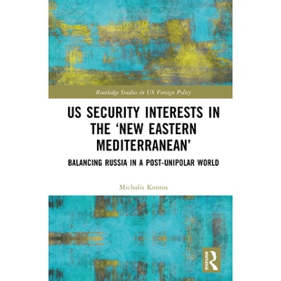 预订 US Security Interests in the ‘New Eastern Mediterranean’: Balancing Russia in a Post-Unipolar World 美国在“新东