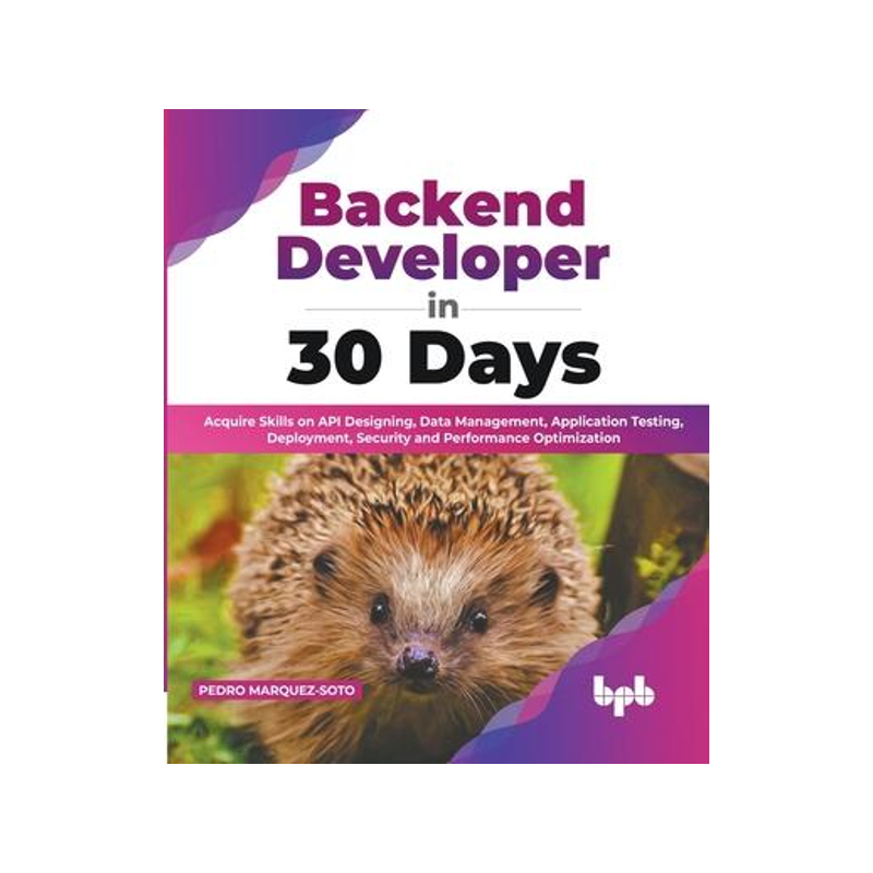 [预订]Backend Developer in 30 Days: Acquire Skills on API Designing, Data Management, Application Testing, 9789355513236