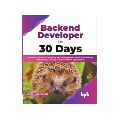 [预订]Backend Developer in 30 Days: Acquire Skills on API Designing, Data Management, Application Testing, 9789355513236