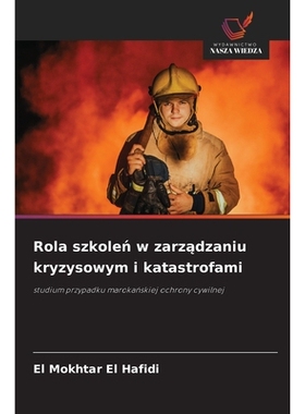 预订 Rola szkolen w zarzadzaniu kryzysowym i katastrofami: studium przypadku marokanskiej ochrony cywilnej: 978620915438