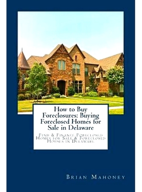 预订 How to Buy Foreclosures: Buying Foreclosed Homes for Sale in Delaware: Find & Finance Foreclosed Homes for Sale & F