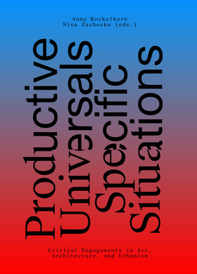 【预订】Productive Universals-Specific Situations: Critical Engagements in Art, Architecture, and Urbanism