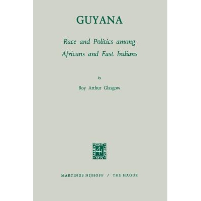预订 Guyana: Race and Politics among Africans and East Indians: 9789024750054