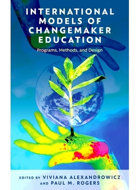 预订 International Models of Changemaker Education: Programs, Methods, and Design 变革者教育的国际模式：项目、方法和设计