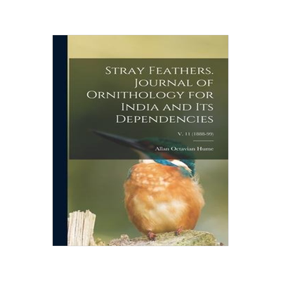 [预订]Stray Feathers. Journal of Ornithology for India and Its Dependencies; v. 11 (1888-99) 9781013417597