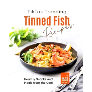 预订 TikTok Trending Tinned Fish Recipes: Healthy Snacks and Meals from the Can!: 9798387462283