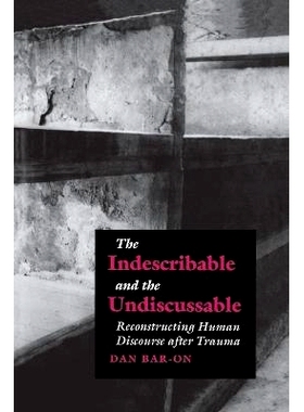 预订 The Indescribable and the Undiscussable: Reconstructing Human Discourse after Trauma: 9789639116337