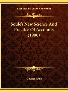 预订 Soule’s New Science And Practice Of Accounts (1906): 9781165819744