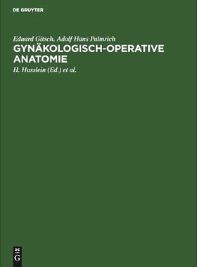 预订 Gynäkologisch-operative Anatomie: Einfache und erweiterte Hysterektomie. Ein Atlas: 9783110034806