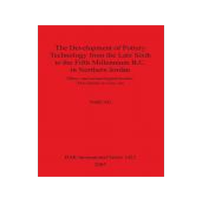 [预订]The Development of Pottery Technology from the Late Sixth to the Fifth Millennium B.C. in Northern J 9781841718613