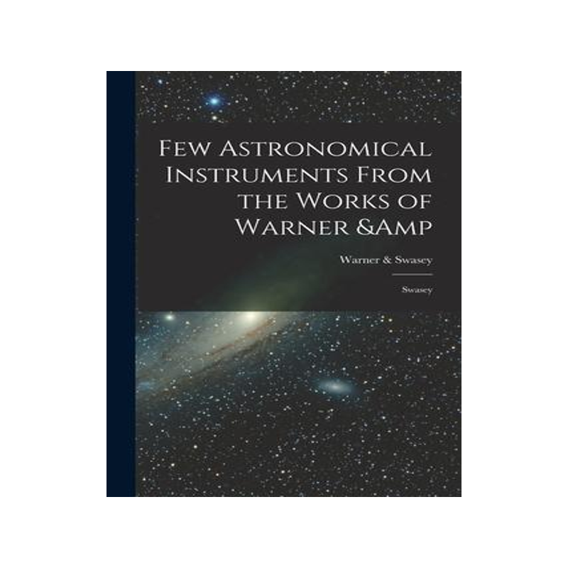 [预订]Few Astronomical Instruments From the Works of Warner & Swasey 9781017200201