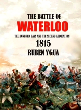 预订 The Battle of Waterloo: The Hundred Days and the Second Abdication 1815: 9781697314755