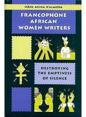 预订 Francophone African Women Writers: Destroying the Emptiness of Silence: 9780813013022