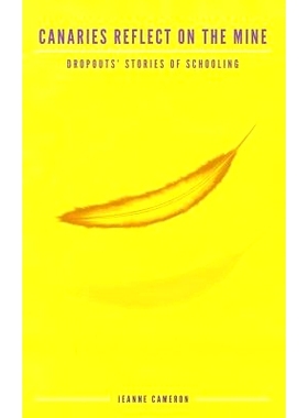 预订 Canaries Reflect on the Mine: Dropouts’ Stories of Schooling (HC): 9781617359729