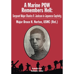 预订 A Marine POW Remembers Hell: Sergeant Major Charles R. Jackson in Japanese Captivity 海军战俘记得地狱:在日本被囚禁