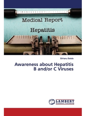 预订 Awareness about Hepatitis B and/or C Viruses 对乙型和/或丙型肝炎病毒的认识: 9786139990436