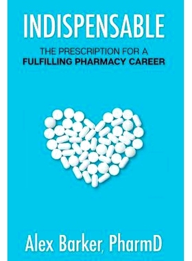 预订 Indispensable: The prescription for a fulfilling pharmacy career: 9781733512527