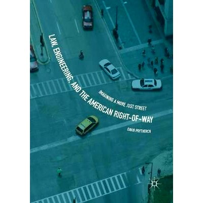 预订 Law, Engineering, and the American Right-Of-Way: Imagining a More Just Street: 9783030093044