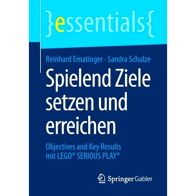 预订 Spielend Ziele setzen und erreichen: Objectives and Key Results mit LEGO* SERIOUS PLAY*: 9783658293048