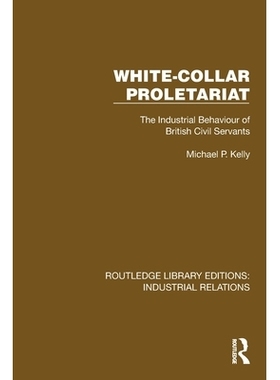 预订 White-Collar Proletariat: The Industrial Behaviour of British Civil Servants: 9781032813998