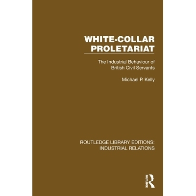 预订 White-Collar Proletariat: The Industrial Behaviour of British Civil Servants: 9781032813998