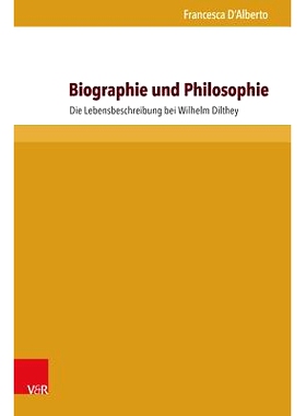 预订 Biographie und Philosophie: Die Lebensbeschreibung bei Wilhelm Dilthey 传记和哲学：威廉·狄尔泰的传记: 978384710528