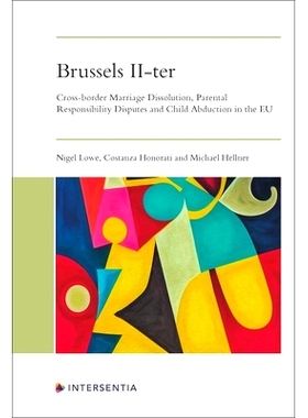 预订 Brussels II-ter: Cross-border Marriage Dissolution, Parental Responsibility Disputes and Child Abduction in the EU: