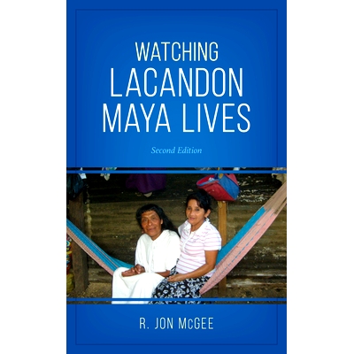 预订 Watching Lacandon Maya Lives, Second Edition 观看拉康顿玛雅生活,*版: 9781538126172