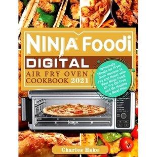 预订 2021 Amazingly Simple Air Oven Your Roast with Digital Fry Cookbook Recipes Fryer and Foodi Ninja