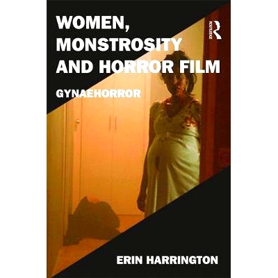 预订 Women, Monstrosity and Horror Film: Gynaehorror 妇女、畸形率与恐怖电影：妇科学恐怖: 9781472467294