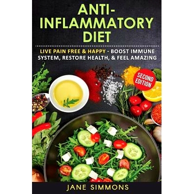 预订 Anti-Inflammatory Diet: Live Pain Free & Happy - Boost Immune System, Restore Health, & Feel Amazing: 9781540430878