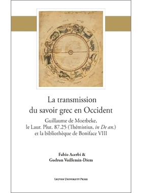 预订 La transmission du savoir grec en Occident: Guillaume de Moerbeke, le Laur. Plut. 87.25 (Thémistius, in De an.) et