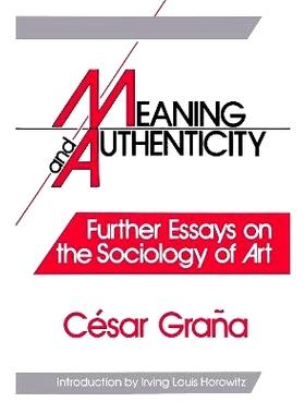 预订 Meaning and Authenticity: Further Works in the Sociology of Art 意义与真实性：艺术社会学的进一步著作: 9781138511958