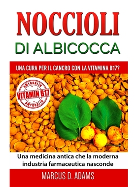 预订 Noccioli di albicocca - una cura per il cancro con la vitamina B17?: Una medicina antica che la moderna industria f