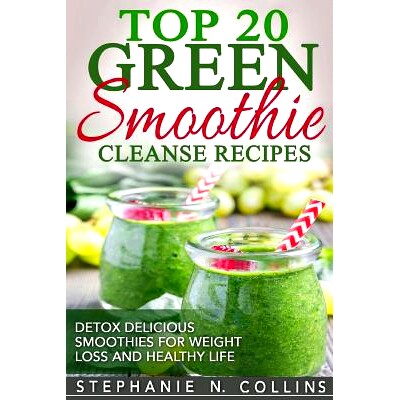预订 Top 20 Green Smoothie Cleanse Recipes: Detox Delicious Smoothie for Weight Loss: 9781976587894