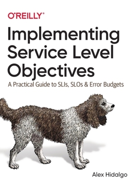 【预订】Implementing Service Level Objectives: A Practical Guide to Slis, Slos, and Error Budgets