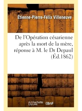 预订 de l’Opération Césarienne Après La Mort de la Mère, Réponse À M. Le Dr Depaul 母亲去世后剖腹产手术的情况，对